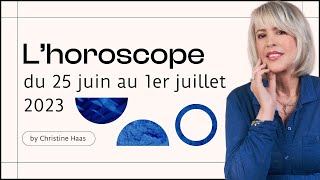 Horoscope de Christine Haas ✨ 25 juin au 1er juillet 23 [upl. by Ynnal]