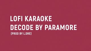 Lofi Karaoke  Decode by Paramore [upl. by Hunsinger]