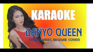 Banyo Queen Karaoke Tropa Vibes Reggae Version [upl. by Jarrid11]