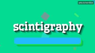 SCINTIGRAPHY  HOW TO PRONOUNCE IT [upl. by Enilrahc]