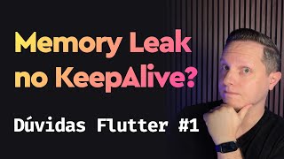 Você sabe analisar Memory Leak no Flutter Dúvidas Flutter 01 [upl. by Kennard]