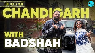 Exploring Chandigarh With The King Of Rap Badshah  Tere Gully Mein Ep 67  Curly Tales [upl. by Perri]