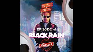 Retour à lÉcran Express  Épisode 41  Black Rain [upl. by Essilem17]