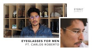 How to Style Mens Glasses  EyeBuyDirect x Carlos Roberto [upl. by Ardyce]