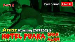 Paranormal Live  Part 22 Arasz Hunting  Hotel Puaka Shah Alam v7  S07E02 [upl. by Yhtimit]