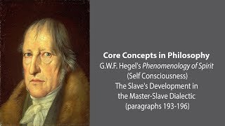 GWF Hegel on the Slaves Development in the MasterSlave Dialectic  Philosophy Core Concepts [upl. by Inalawi953]