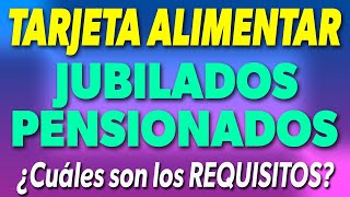 TARJETA ALIMENTAR para Jubilados y Pensionados REQUISITOS ✅ [upl. by Aes891]