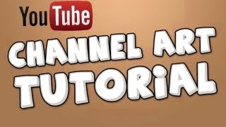 Tutorial  How to Create a Youtube Channel Art HD [upl. by Leiuqeze199]