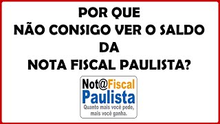 Por que não consigo ver o saldo da Nota Fiscal Paulista [upl. by Levine87]