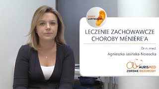 Leczenie Zachowawcze Choroby Ménièrea │Dr n med Agnieszka JasińskaNowacka │Zdrowe Rozmowy [upl. by Norreht981]