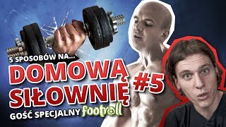 5 sposobów na DOMOWĄ SIŁOWNIĘ 5 feat Footroll [upl. by Gniliem940]