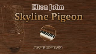 Skyline Pigeon  Elton John Piano Karaoke [upl. by Alihet345]