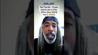 Akil The Mc  Finally Admits He Is 2Pac on live 2024  😨😨😨 [upl. by Anor]