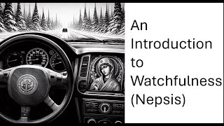 An Introduction to Watchfulness Nepsis prayer spirituality byzantinechurch jesusprayer [upl. by Dombrowski79]