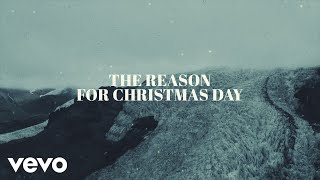 Chris Tomlin and We The Kingdom  Christmas Day Lyric Video [upl. by Wood172]