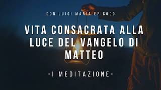 Don Luigi Maria Epicoco  Vita Consacrata alla luce del Vangelo di Matteo  prima meditazione [upl. by Lyell38]