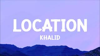 Khalid  Location Lyrics [upl. by Haleak]