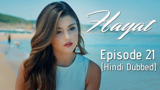 Hayat Episode 21 Hindi Dubbed [upl. by Matthew799]