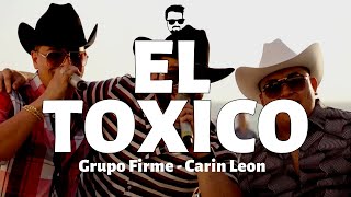 Grupo Firme  Carin Leon  El Toxico  Letra Lyrics [upl. by Cortney]