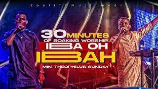 IBA OH IBA  30 MINUTES OF SOAKING WORSHIP  MIN THEOPHILUS SUNDAY [upl. by Enoek]