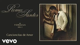 Romeo Santos  Cancioncitas de Amor Audio [upl. by Nerhtak851]