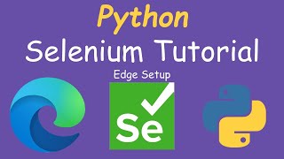 Python Selenium Tutorial  Microsoft Edge Setup [upl. by Enirhtak]