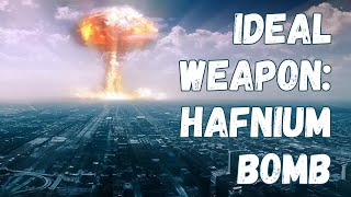 Ideal Weapon Can Hafnium Bombs Replace Nuclear Bombs [upl. by Yolanda]