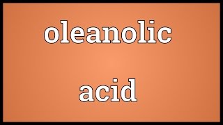 Oleanolic acid Meaning [upl. by Lougheed]