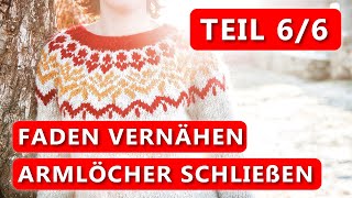 Islandpullover stricken  Armlöcher schließen  Faden vernähen  Teil 6 der Strickreihe [upl. by Tacklind195]