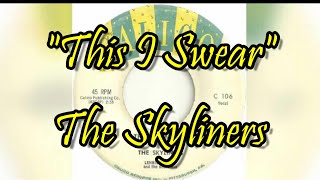 quotThis I Swearquot  The Skyliners lyrics [upl. by Nyvets31]