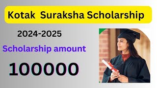 Kotak scholarship for 20242025Scholarship amount upto ₹100000 [upl. by Hulda]