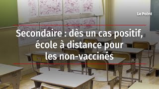 Secondaire  dès un cas positif école à distance pour les nonvaccinés [upl. by Sucrad]