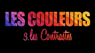 Les Couleurs 3  les Contrastes [upl. by Auhsuj]