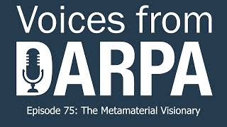 quotVoices from DARPAquot Podcast Episode 75 The Metamaterial Visionary [upl. by Rdnaskela]