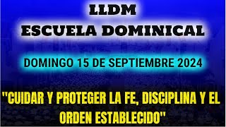 LLDM Escuela Dominical  Cuidar y proteger la Fe Disciplina y Orden establecido  15 Septiembre 2024 [upl. by Eenaffit]