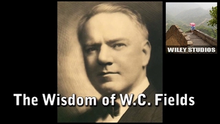 The Wisdom of WC Fields  Famous Quotes [upl. by Shermie]