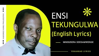 Ensi Tekungulwa English Lyrics  Ssegamwenge Minsuseera [upl. by Ardnwahsal]