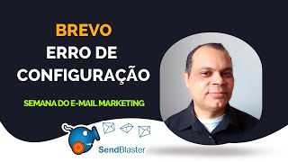 SENDBLASTER  ERRO NA CONFIGURAÇÃO DO DO SENDINBLUE BREVO  ERRO RESOLVIDO [upl. by Leasi]