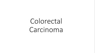 Colorectal Carcinoma  For Medical Students [upl. by Geoff]