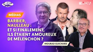 CHRISTOPHE BARBIER ERIC NAULLEAU  ET SI FINALEMENT ILS ÉTAIENT AMOUREUX DE MÉLENCHON [upl. by Bloem]