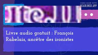 Livre audio gratuit  François Rabelais ancêtre des ironistes [upl. by Solana]