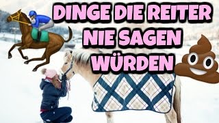 DINGE DIE REITER NIE SAGEN WÜRDEN [upl. by Aikit324]