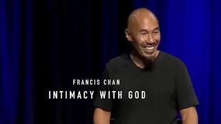 Intimacy With God  Francis Chan [upl. by Arobed]