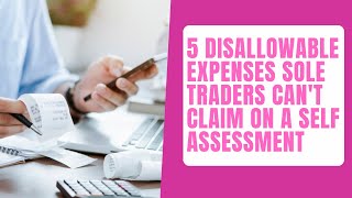 5 disallowable expenses sole traders cant claim on a Self Assessment tax return [upl. by Amihc]