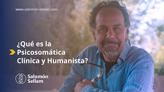 Dr Salomón Sellam ¿Qué es la Psicosomática Clínica y Humanista [upl. by Clerk]