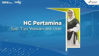 HC Pertamina Spill Tips Wawancara User [upl. by Riancho]