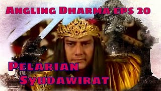 Angling Dharma Episode 20  Pelarian Syudawirat [upl. by Halak]