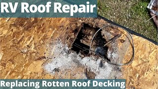 RV Roof Repair Removing and Replacing Rotten Roof Decking [upl. by Oir230]