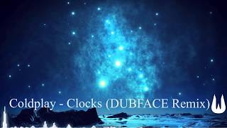 Coldplay  Clocks DUBFACE Remix [upl. by Nawor]