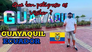 GUAYAQUILECUADOR 🇪🇨 QUE TAN PELIGROSO PUEDE SER VISITAR ESTA CIUDAD tips ecuador guayaquil [upl. by Chrysler]